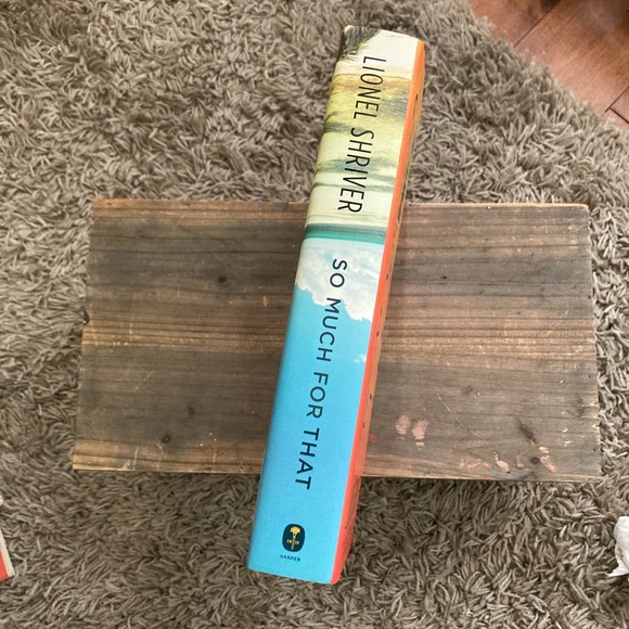 First Edition - So Much for That: A Novel by Lionel Shriver. Hardcover - 2010 - Picture 2 of 7